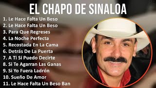 El Chapo De Sinaloa 2024 MIX Nuevas Canciones  Le Hace Falta Un Beso Le Hace Falta Un Beso Pa [upl. by Doloritas75]