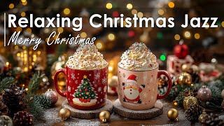 Relaxing Christmas Jazz Music 🎄 Christmas Morning Jazz amp Instrumental Bossa Nova for Great Holiday [upl. by Vassar]