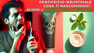 Scopri la Verità SCONVOLGENTE sugli Ingredienti del Dentifricio Commerciale e Alternativa Naturale [upl. by Leuqram752]