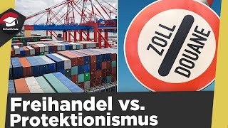 Freihandel vs Protektionismus einfach erklärt  Grundannahmen und Zielsetzungen erklärt [upl. by Giorgia]