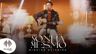 Misaias Oliveira  Sonha Mesmo Clipe Oficial [upl. by Solon]