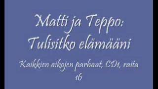 Matti ja Teppo Tulisitko elämääni [upl. by Weinshienk]