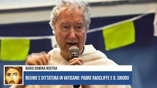 REGIME E DITTATURA IN VATICANO PADRE RADCLIFFE E IL SINODO [upl. by Pinter]