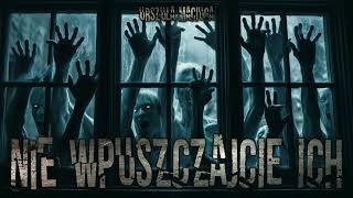 Nie wpuszczajcie ich  CreepyPasta PL [upl. by Amitarp]