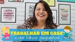 👫 Como TRABALHAR EM CASA com filhos pequenos [upl. by Millham]