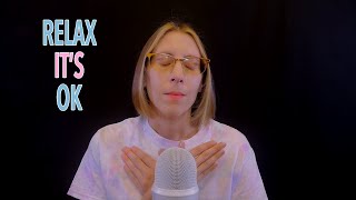 ASMR  Its Ok Relax  comforting whispering calming repetition [upl. by Prisca220]