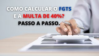 COMO CALCULAR O FGTS E A MULTA DE 40 PASSO A PASSO [upl. by Bathilda]