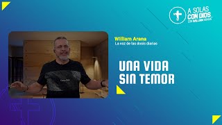 A solas con Dios con William Arana l Una vida sin temor l 28 de Agosto 2024 [upl. by Nniw]