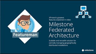 Featureman  Milestone XProtect Federated Architecture [upl. by Lotti]