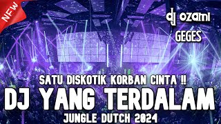 SATU DISKOTIK KORBAN CINTA  DJ YANG TERDALAM X TAKUTUK NEW JUNGLE DUTCH 2024 FULL BASS [upl. by Bundy829]