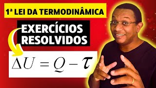 1ª LEI DA TERMODINÂMICA  EXERCÍCIOS RESOLVIDOS [upl. by Hallimaj706]