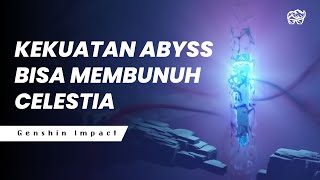 KEKUATAN ABYSS BISA MEMBUNUH CELESTIA  GENSHIN IMPACT LORE [upl. by Kaya]