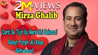 Dard Se Tujh Ko Mere Hai Bekarari  Rahat Fateh Ali Khan  Ghazal  Mirza Ghalib [upl. by Annais557]