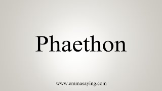 How To Say Phaethon [upl. by Eceerahs836]