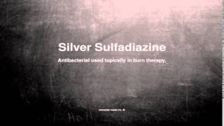 Medical vocabulary What does Silver Sulfadiazine mean [upl. by Karly]