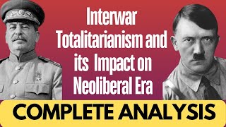 Interwar Totalitarianism and its Impact on Neoliberal Era [upl. by Nosak]