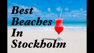 Top 8 Best Beaches In Stockholm [upl. by Ettelegna296]