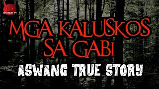 Mga Kaluskos Sa Gabi  Aswang True Story [upl. by Aennaej]