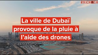 La ville de Dubaï provoque de la pluie à l’aide des drones [upl. by Bordiuk]