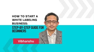 How to Start a White Labeling Business Step by Step Guide for Beginners [upl. by Julina]