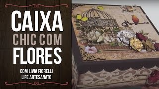 Video Aula Caixa Chic com flores  Livia Fiorelli  Livia Fiorelli  LifeArtesanato [upl. by Ellehcyt]