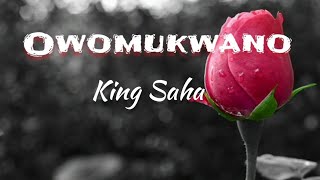 Owomukwano King Saha LYRICS VIDEO [upl. by Gavrielle]