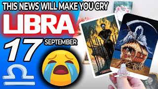 Libra ♎🔞THIS NEWS WILL MAKE YOU CRY😭🆘 horoscope for today SEPTEMBER 17 2024 ♎ libra tarot SEPTEMBER [upl. by Rind]