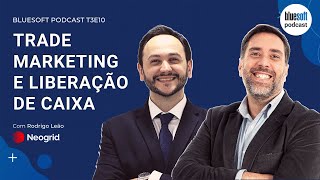 Trade Marketing e Liberação de Caixa  Bluesoft Podcast T3E10 [upl. by Garber]