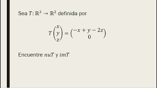 Núcleo e imagen de una transformación lineal de r3 a r2 [upl. by Ellynn]