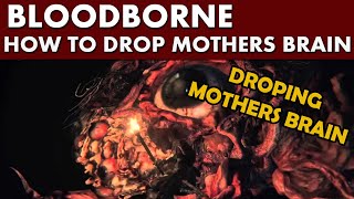 Bloodborne Guide  How to Drop and Kill the Mother Brain Blood Rock  Moon Rune  Living String [upl. by Zoes]