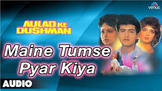 Aulad Ke Dushman  Maine Tumse Pyar Kiya Full Audio Song  Ayesha Jhulka Arman Kohli [upl. by Wareing]