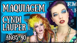 MAQUIAGEM CYNDI LAUPER ANOS 80  Vem Cah [upl. by Anerbes]