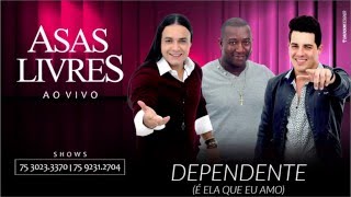 Asas Livres  Dependente quotÉ Ela Que Eu Amoquot Ao Vivo Áudio Oficial [upl. by Emelyne]