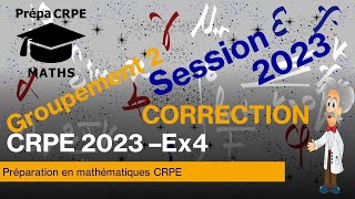 CRPE 2023Groupement 2CorrigéMathématiquesExercice 4 [upl. by Berlyn]