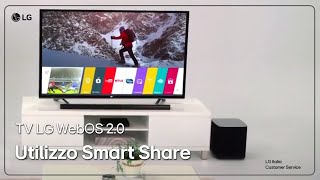 TV LG  Come usare Smart Share nella Smart TV con WebOS [upl. by Sylvester]