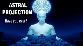 EXPLORE THE MYSTERIOUS WORLD OF ASTRAL PROJECTION [upl. by Ainotal278]