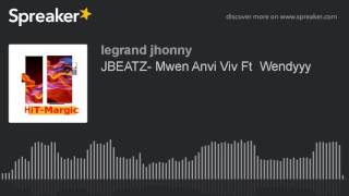 JBEATZ Mwen Anvi Viv Ft Wendyyy made with Spreaker [upl. by Cullin]