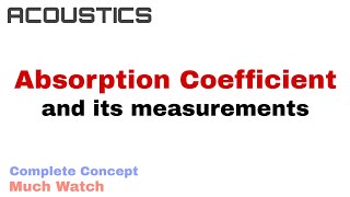 8 Absorption Coefficient and its Measurements  Acoustics [upl. by Ahsiemak]