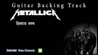 Metallica  Dyers eve Guitar Backing Track wVocals [upl. by Azmah]