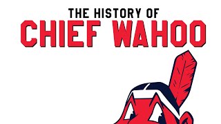 The History of Chief Wahoo 2018 [upl. by Idnahs]