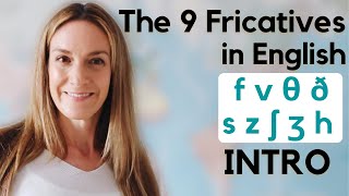 The 9 Fricatives in English  INTRO  English Pronunciation [upl. by Nivalc411]