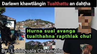 Dârlawn khawtlângin Tualthattu an lo dahṭhat tawh dan leh thil thlen dan  Lalrinzuala Chawngthu [upl. by Sirak]