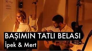 Başımın Tatlı Belası  İpek amp Mert [upl. by Zzabahs]