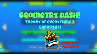 Geometry Dash 7  Theory of Everything 2 Gameplay going on vacation [upl. by Welles]