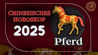 PFERD 2025  CHINESISCHES JAHRESHOROSKOP FÜR 2025 [upl. by Unam42]