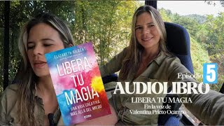 Episodio 5 audiolibro Libera tu magia Elizabeth Gilberth [upl. by Mata]