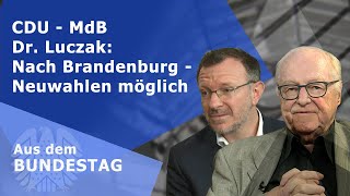 CDU  MdB Dr Luczak Nach Brandenburg  Neuwahlen möglich  Aus dem Bundestag [upl. by Holds463]