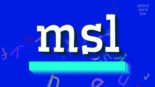 MSL  How to pronounce Msl [upl. by Artied996]