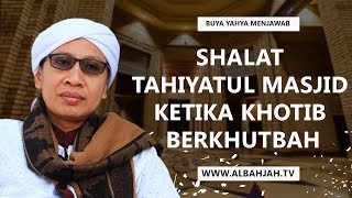 Bolehkah Shalat Tahiyatul Masjid Ketika Khotib Berkhutbah  Buya Yahya Menjawab [upl. by Niliram287]