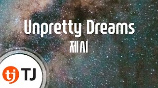 TJ노래방 Unpretty Dreams  제시Prod By 그레이 Unpretty Dreams  Jessi  TJ Karaoke [upl. by Etiragram]